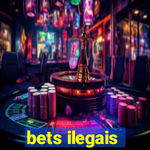 bets ilegais